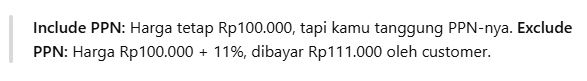 Kamu juga bisa pilih apakah harga kamu sudah termasuk PPN (include) atau belum termasuk PPN (exclude)